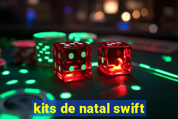 kits de natal swift